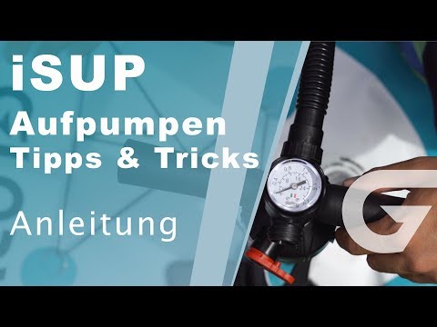 iSUP Board aufpumpen / Wie funktioniert es richtig? /Tipps &amp; Tricks